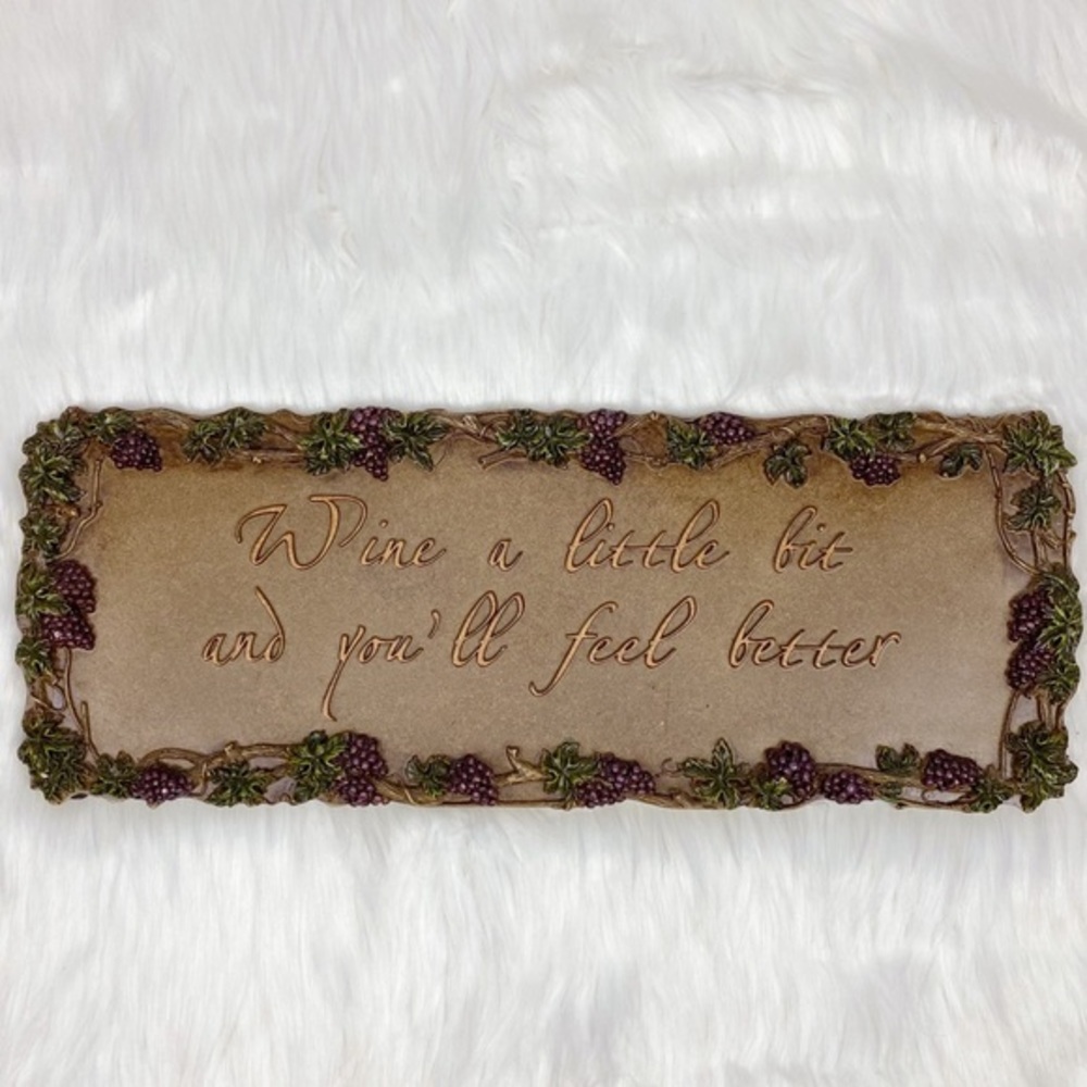 “Wine A Little Bit and You’ll Feel Better” Plaque
